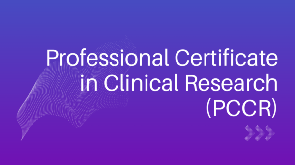 Professional Certificate in Clinical Research (PCCR)