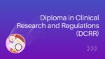 Post Graduate Diploma in Clinical Research and Regulations (DCRR)