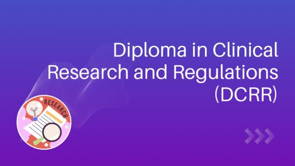 Post Graduate Diploma in Clinical Research and Regulations (DCRR)