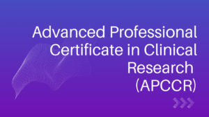 Advanced Professional Certificate in Clinical Research (APCCR)