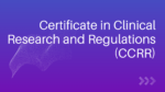 Certificate in Clinical Research and Regulations (CCRR)