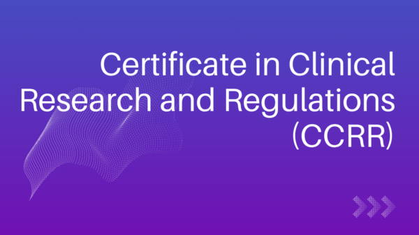 Certificate in Clinical Research and Regulations (CCRR)