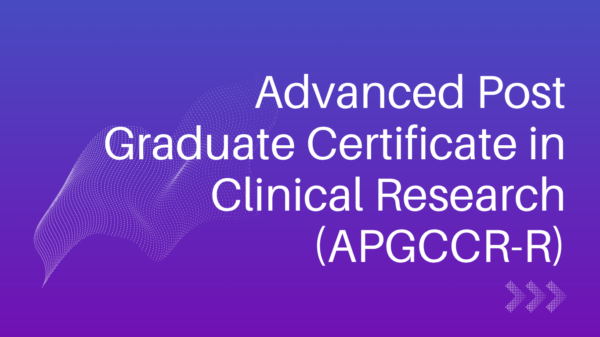 Advanced Post Graduate Certificate in Clinical Research-Regular (APGCCR-R)
